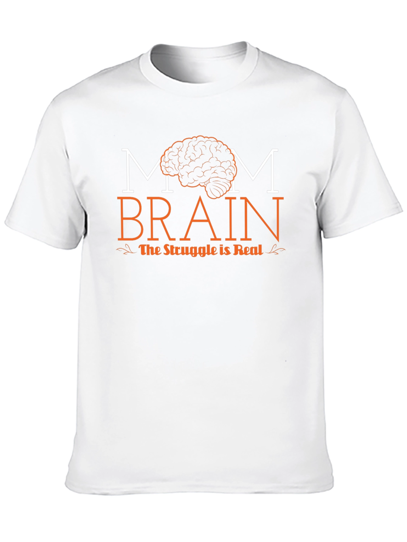 Mom Brain T-Shirt - The Struggle is Real