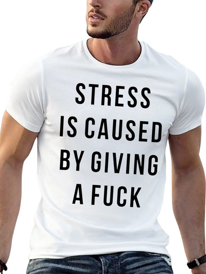Stress Caused by Giving a F*ck Black T-Shirt
