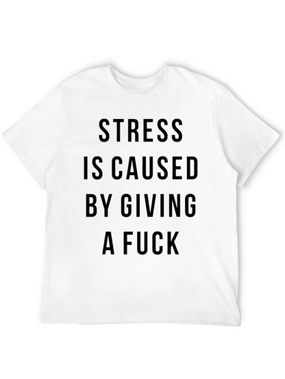 Stress Caused by Giving a F*ck Black T-Shirt