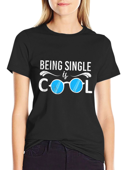 Being Single is Cool T-Shirt