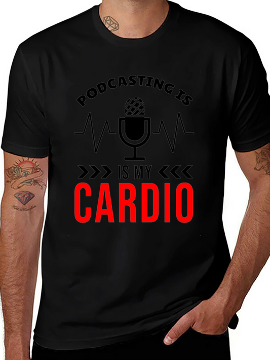 Podcasting is My Cardio Graphic T-Shirt