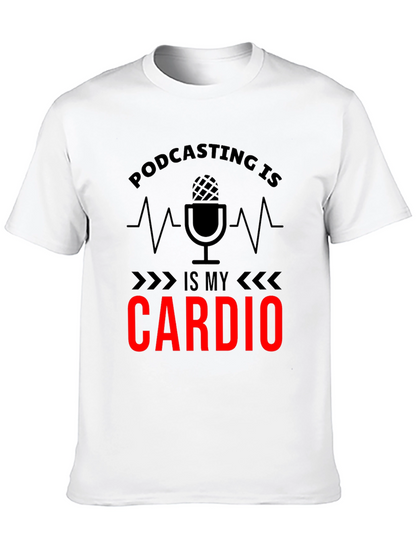 Podcasting is My Cardio Graphic T-Shirt