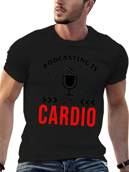 Podcasting is My Cardio Graphic T-Shirt