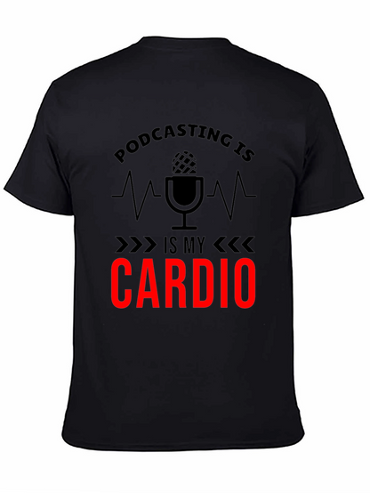 Podcasting is My Cardio Graphic T-Shirt