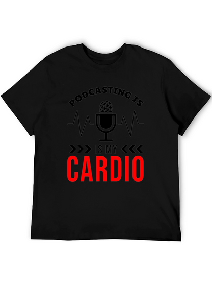 Podcasting is My Cardio Graphic T-Shirt