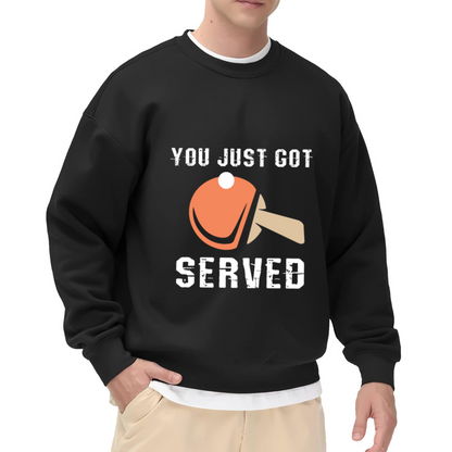 You Just Got Served Sweatshirt - Funny Table Tennis Quote Crewneck, Ping Pong Paddle Graphic Pullover, Paddle Sport Gift Sweatshirt, Match Point Top