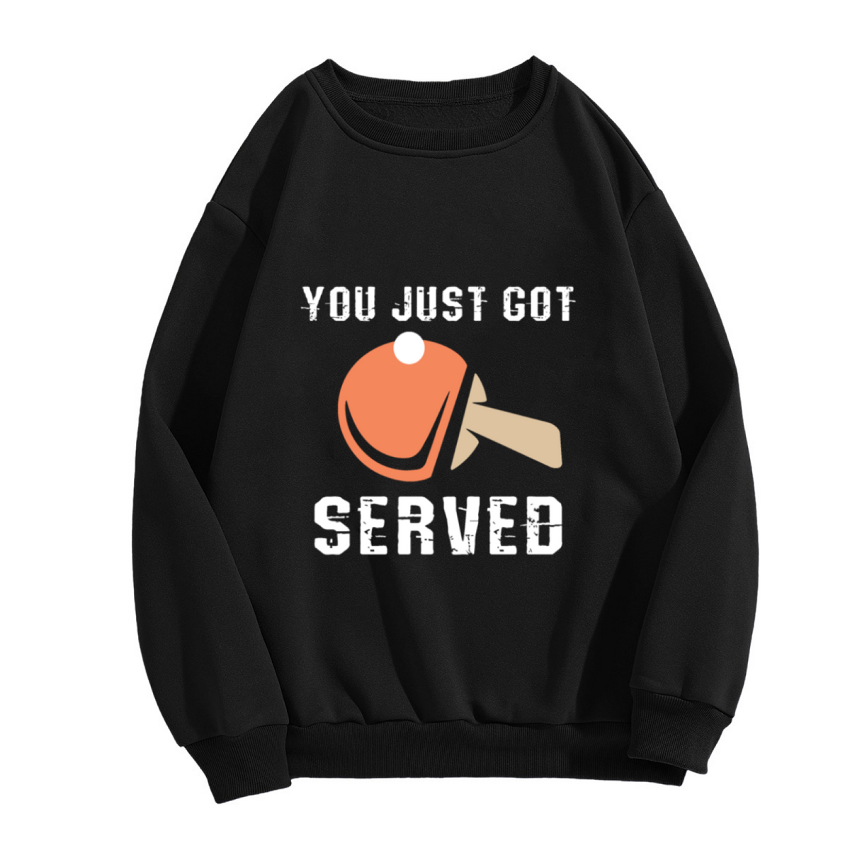 You Just Got Served Sweatshirt - Funny Table Tennis Quote Crewneck, Ping Pong Paddle Graphic Pullover, Paddle Sport Gift Sweatshirt, Match Point Top