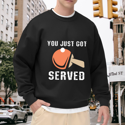 You Just Got Served Sweatshirt - Funny Table Tennis Quote Crewneck, Ping Pong Paddle Graphic Pullover, Paddle Sport Gift Sweatshirt, Match Point Top