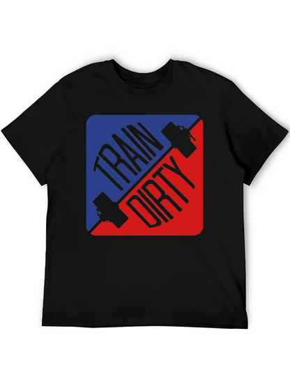 Train Dirty Fitness T-Shirt - Gym Workout Tee