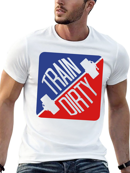 Train Dirty Fitness T-Shirt - Gym Workout Tee
