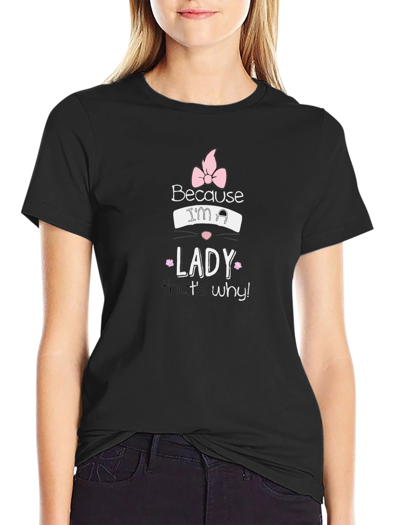 Because Im a Lady T-Shirt - Black