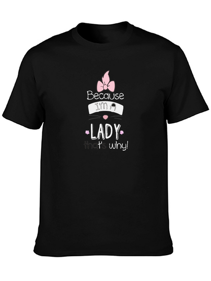 Because Im a Lady T-Shirt - Black