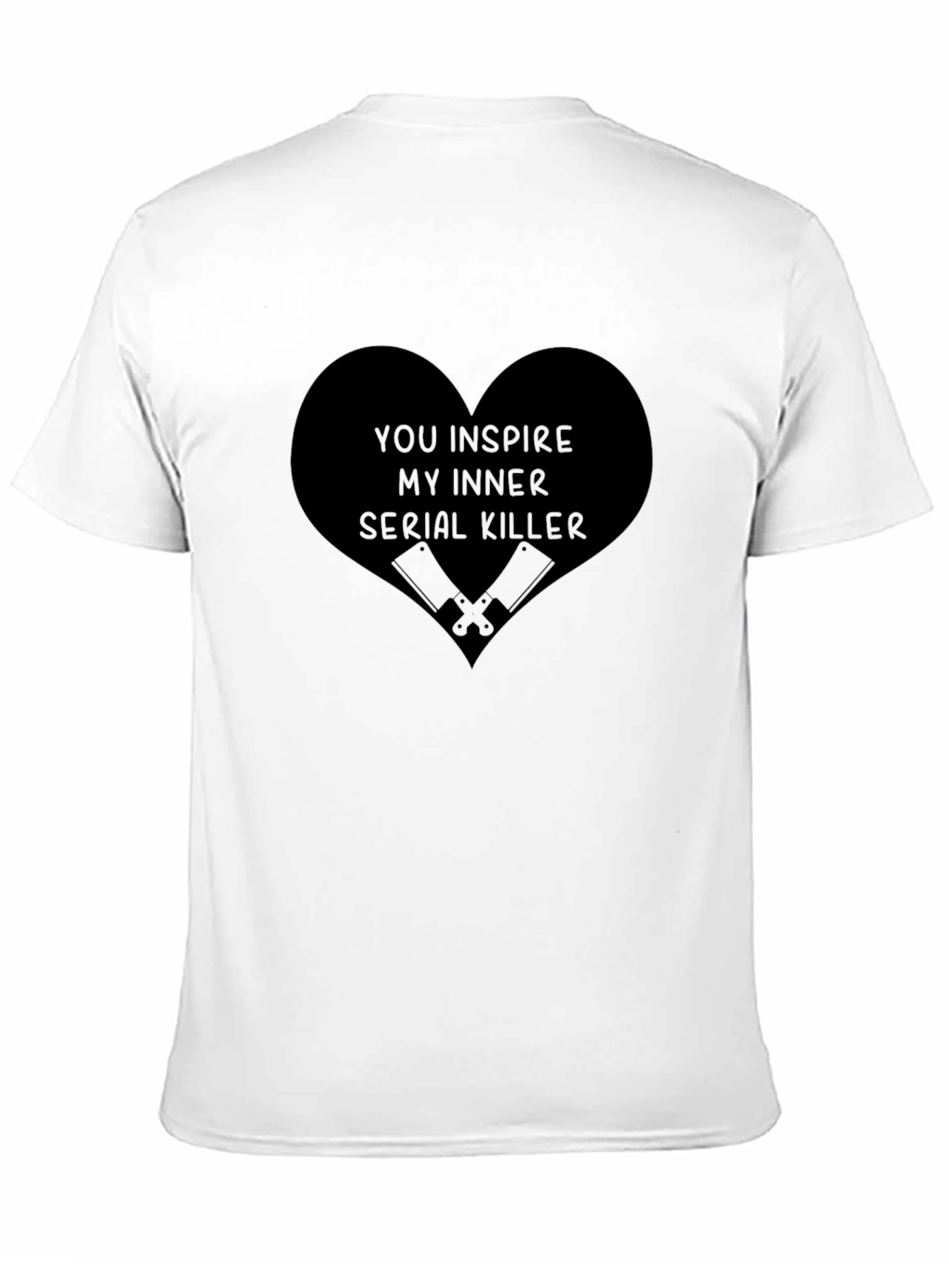 You Inspire My Inner Serial Killer Graphic Tee