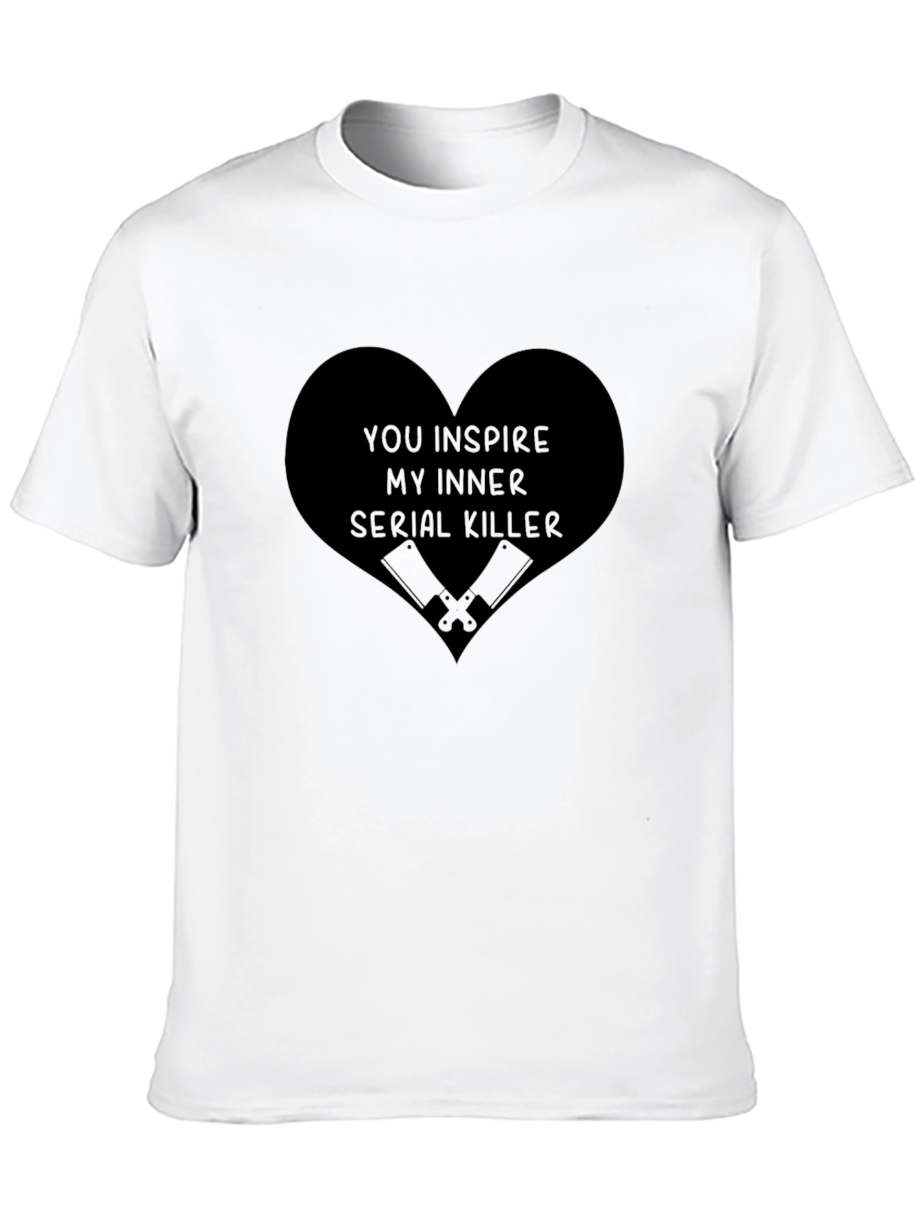 You Inspire My Inner Serial Killer Graphic Tee
