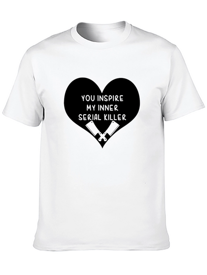 You Inspire My Inner Serial Killer Graphic Tee