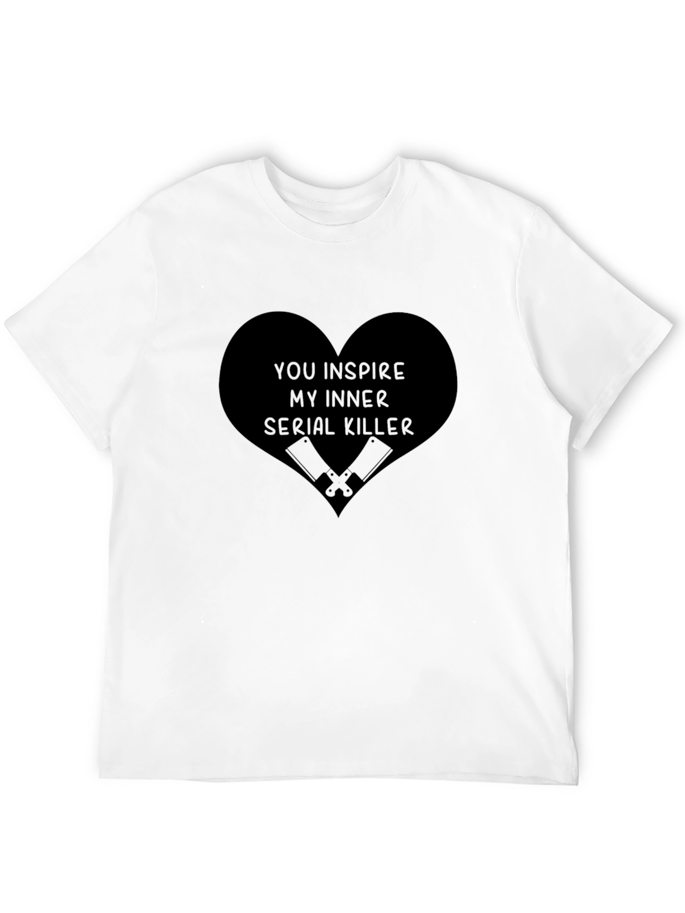 You Inspire My Inner Serial Killer Graphic Tee