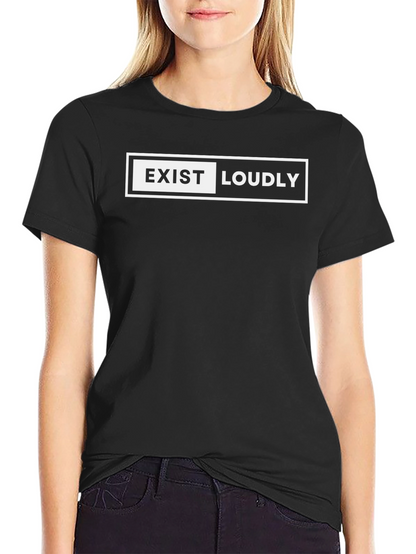 Exist Loudly Graphic T-Shirt - Bold Statement Tee