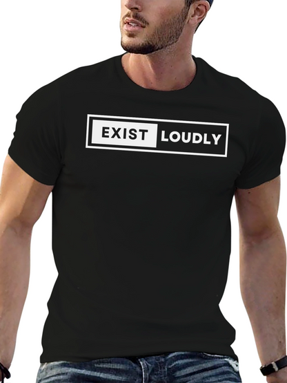 Exist Loudly Graphic T-Shirt - Bold Statement Tee