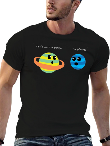 Funny Planet Pun T-Shirt - Lets Have a Party!