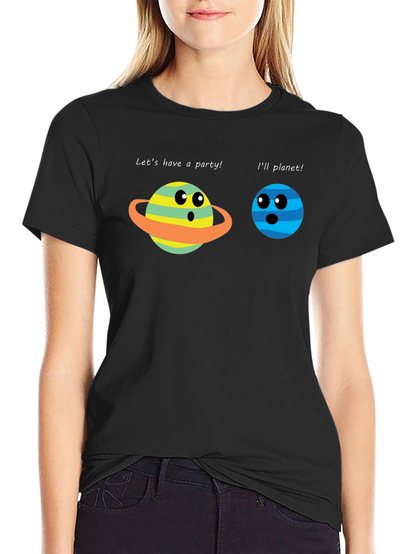 Funny Planet Pun T-Shirt - Lets Have a Party!