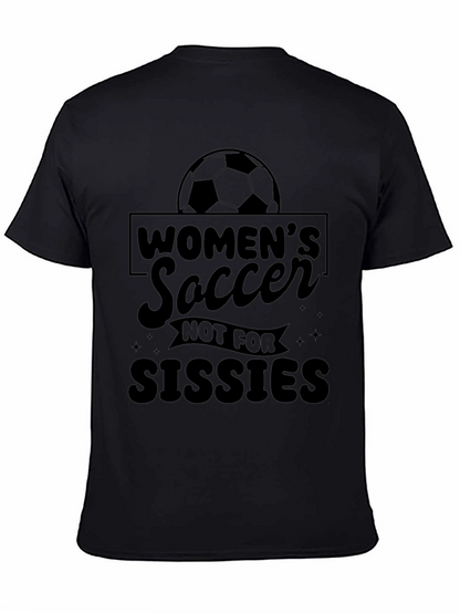Womens Soccer Not For Sissies Black T-Shirt