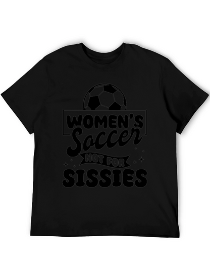 Womens Soccer Not For Sissies Black T-Shirt