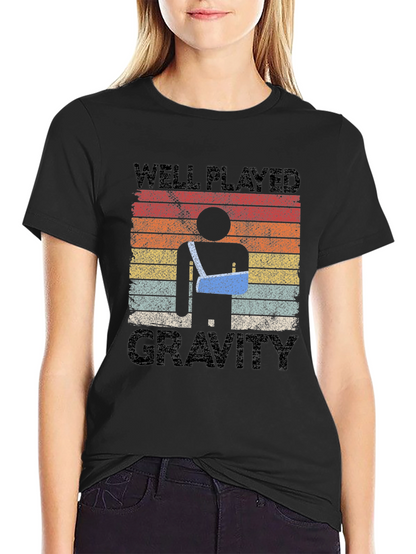 Well Played Gravity Funny Broken Arm T-Shirt