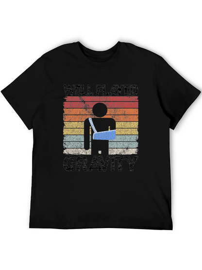 Well Played Gravity Funny Broken Arm T-Shirt