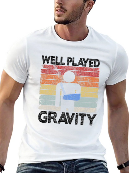 Well Played Gravity Funny Broken Arm T-Shirt