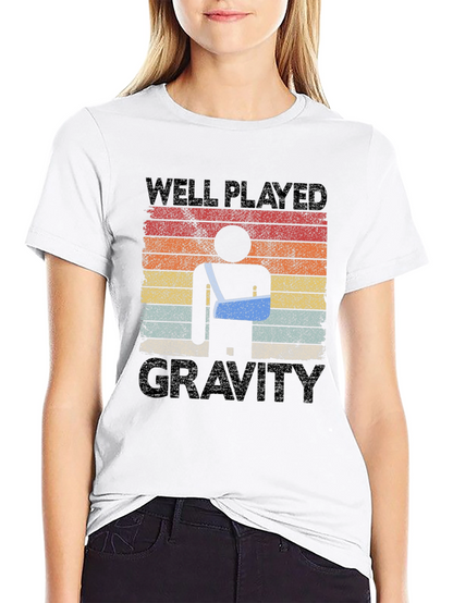 Well Played Gravity Funny Broken Arm T-Shirt