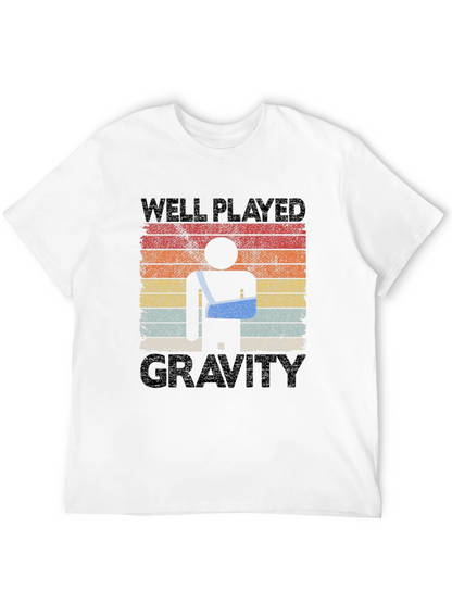 Well Played Gravity Funny Broken Arm T-Shirt