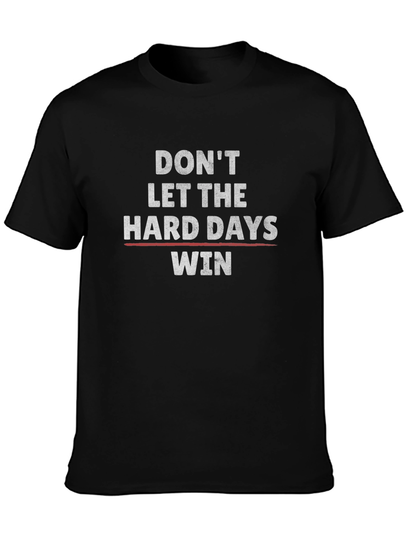 Motivational Graphic Tee: Dont Let Hard Days Win