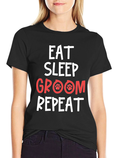 Eat Sleep Groom Repeat Pet Lover T-Shirt