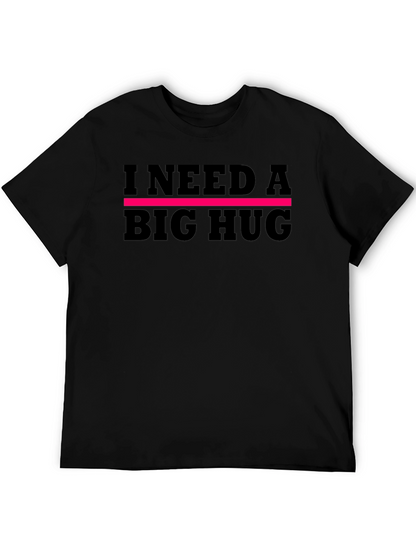 I Need A Big Hug Graphic Tee