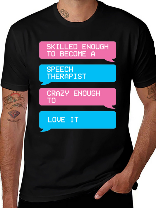 Speech Therapist Humor T-Shirt - Crazy Enough to Love It!