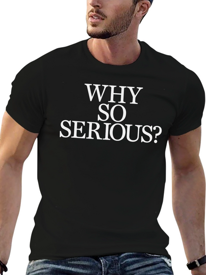 Why So Serious T-Shirt