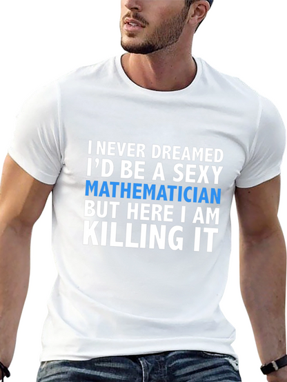 Sexy Mathematician T-Shirt - Funny Math Tee
