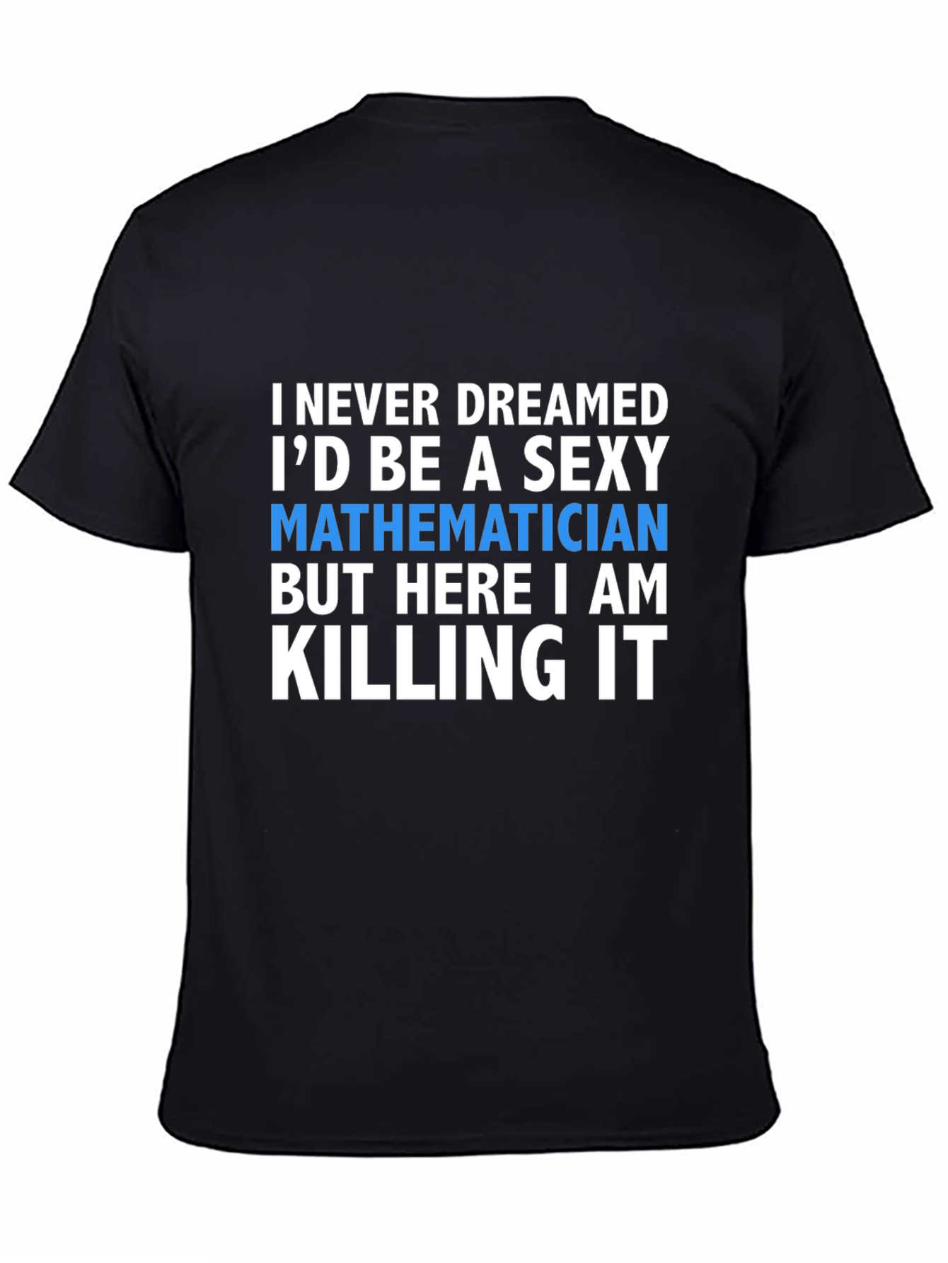 Sexy Mathematician T-Shirt - Funny Math Tee