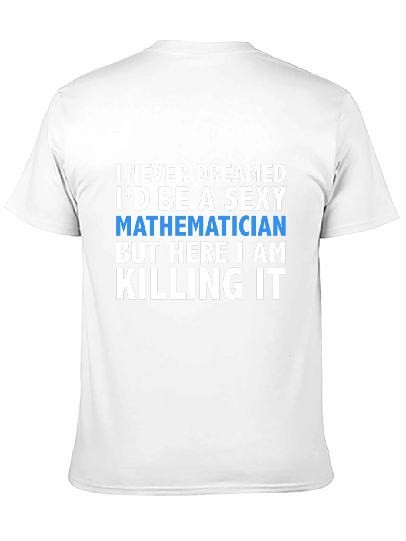 Sexy Mathematician T-Shirt - Funny Math Tee