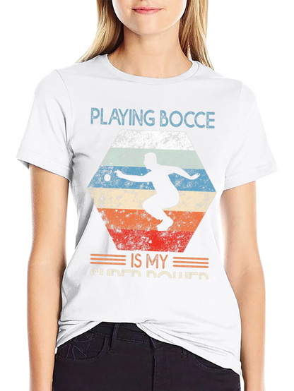Playing Bocce Is My Super Power Graphic Tee