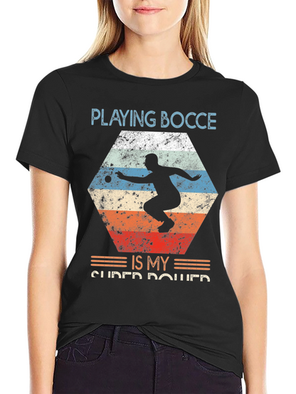 Playing Bocce Is My Super Power Graphic Tee