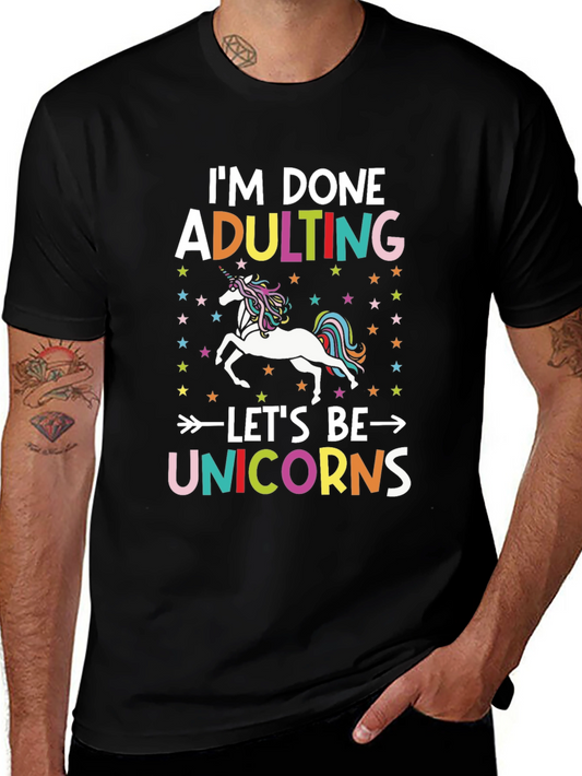 Im Done Adulting Lets Be Unicorns Black T-Shirt