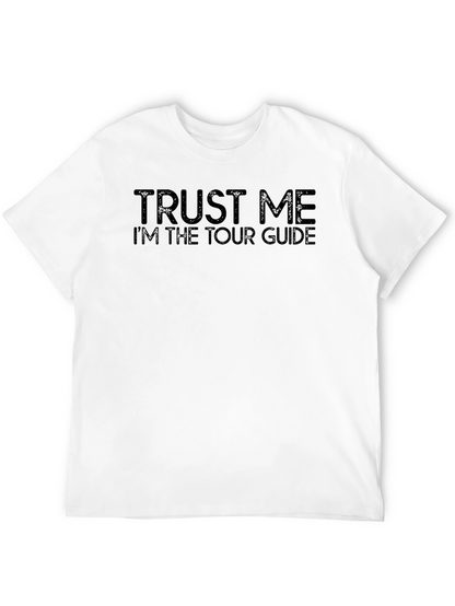 Trust Me Im the Tour Guide - Novelty T-Shirt