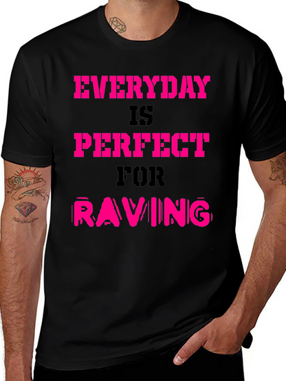 Everyday is Perfect for Raving T-Shirt