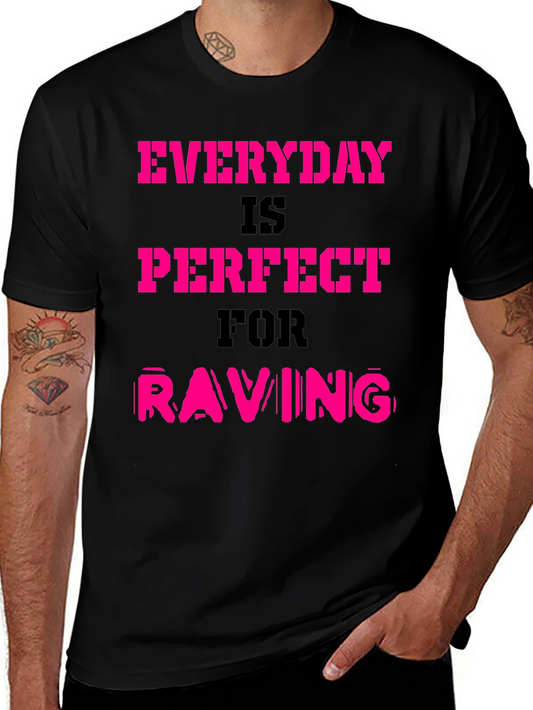 Everyday is Perfect for Raving T-Shirt
