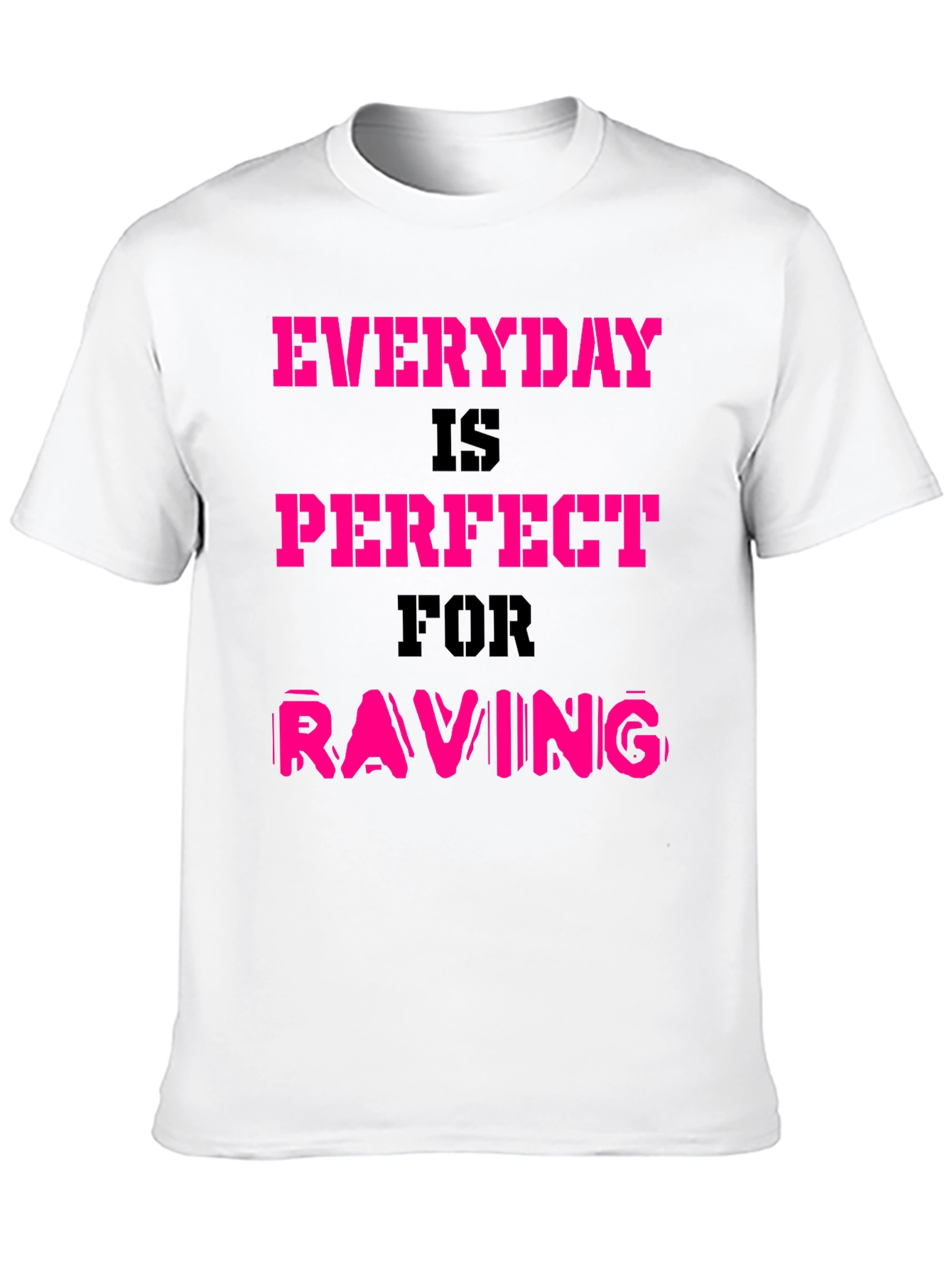 Everyday is Perfect for Raving T-Shirt