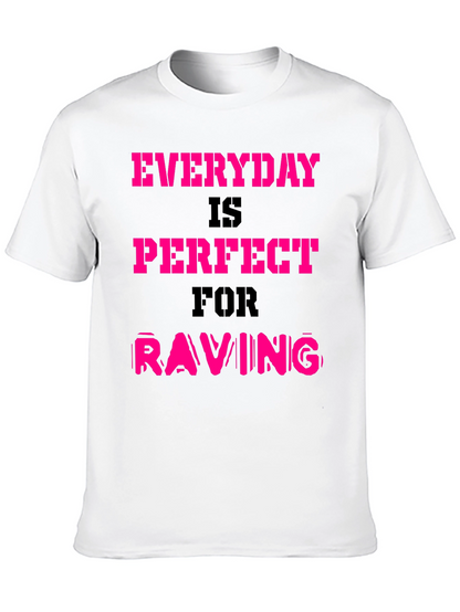 Everyday is Perfect for Raving T-Shirt