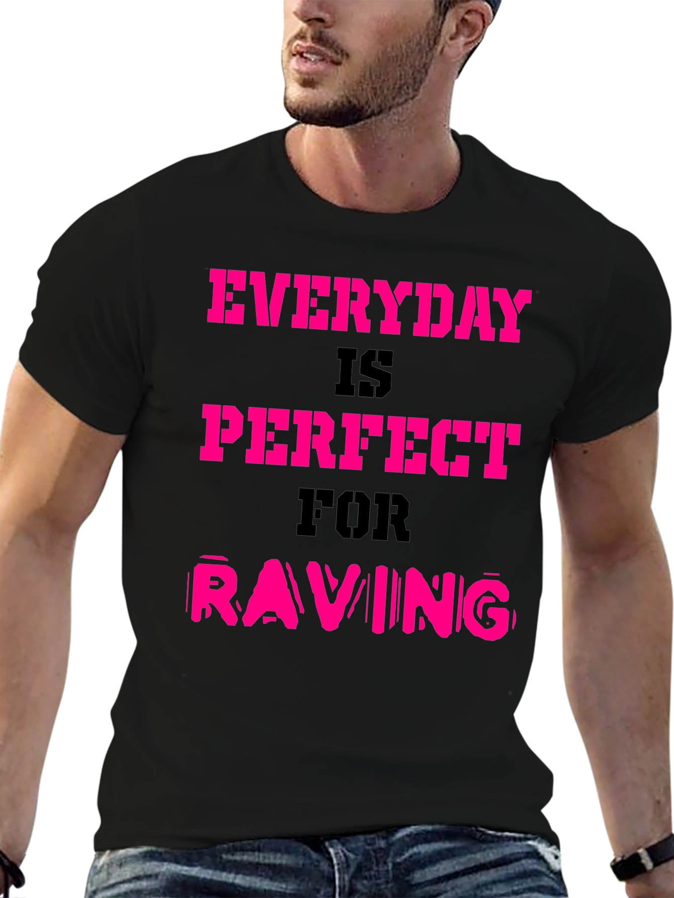 Everyday is Perfect for Raving T-Shirt
