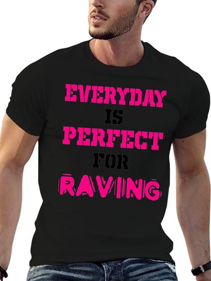 Everyday is Perfect for Raving T-Shirt