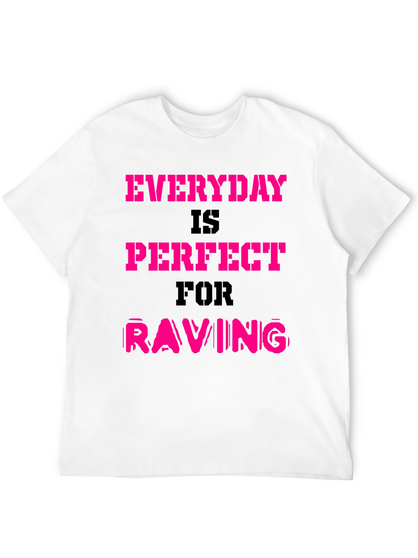 Everyday is Perfect for Raving T-Shirt